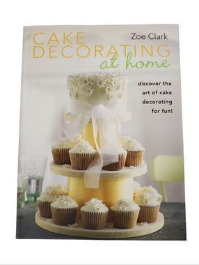 🟢 Cake Decorating at Home by Zoe Clark Art of Decorating Baking Cookbook